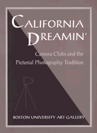 California Dreamin: Camera Clubs and the Pictorial Photography Tradition - McCarroll, Stacey, and Sichel, Kim