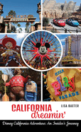 California Dreamin': Disney California Adventure: An Insider's Journey