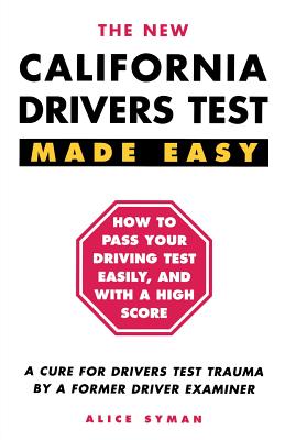 California Drivers Test Made Easy: By a Former Driver Examiner - Syman, Alice