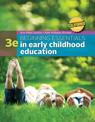 California Edition Beginning Essentials in Early Childhood Education - Gordon, Ann
