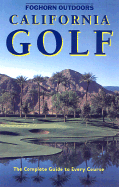 California Golf: The Complete Guide to Every Course - Soltau, Mark, and Fuller, George (Revised by)