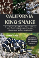 California King Snake: Everything You Need To Know About California King Snakes Feeding, Behavior, Habitat, Conversation, Health Care And More.
