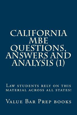 California MBE Questions, Answers and Analysis (1): Law Students Rely on This Material Across All States! - Books, Value Bar Prep