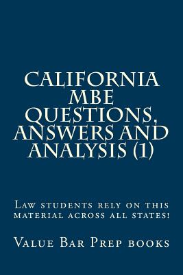 California MBE Questions, Answers and Analysis (1): Law students rely on this material across all states! - Books, Value Bar Prep