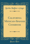 California Mexican-Spanish Cookbook (Classic Reprint)