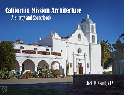 California Mission Architecture: A Survey and Sourcebook - Sewall, Jock M