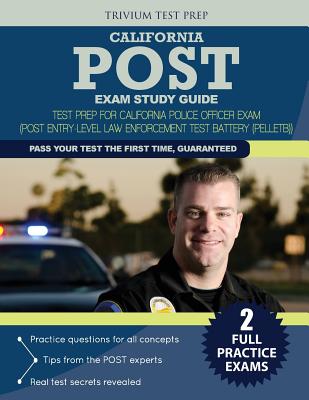 California POST Exam Study Guide: Test Prep for California Police Officer Exam (Post Entry-Level Law Enforcement Test Battery (PELLETB)) - Trivium Test Prep