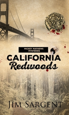 California Redwoods: A Mickey Matthews Mystery - Sargent, Jim, and Brack, Pat (Editor), and Jayde, Fiona (Cover design by)