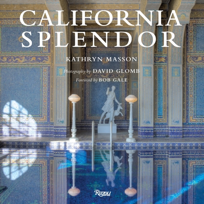 California Splendor - Masson, Kathryn, and Glomb, David (Photographer), and Gale, Bob (Foreword by)