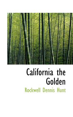 California the Golden - Hunt, Rockwell Dennis