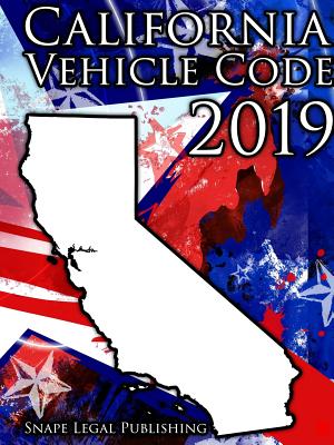 California Vehicle Code 2019 - Snape, John