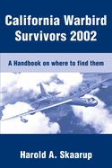 California Warbird Survivors 2002: A Handbook on Where to Find Them