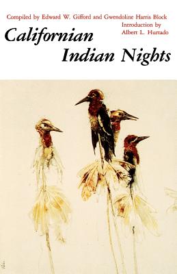 Californian Indian Nights - Gifford, Edward W (Compiled by), and Block, Gwendoline Harris (Compiled by), and Hurtado, Albert L (Introduction by)