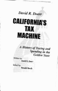 California's Tax Machine: A History of Taxing and Spending in the Golden State