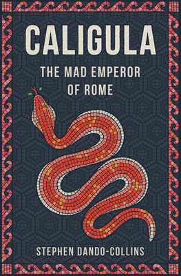 Caligula: The Mad Emperor of Rome - Dando-Collins, Stephen