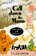 Call Down the Moon: Poems of Music