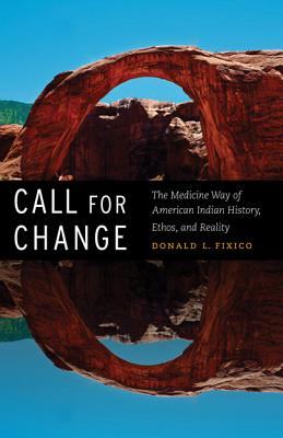 Call for Change: The Medicine Way of American Indian History, Ethos, & Reality - Fixico, Donald L