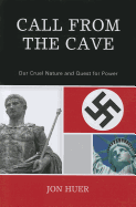 Call From the Cave: Our Cruel Nature and Quest for Power