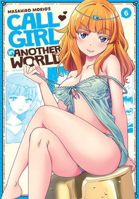 Call Girl in Another World Vol. 6 - Morio, Masahiro