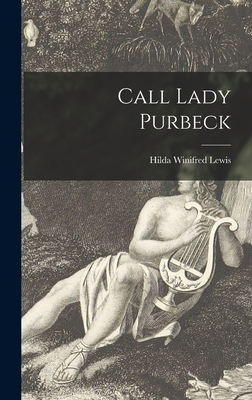 Call Lady Purbeck - Lewis, Hilda Winifred 1896-