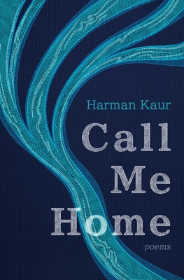 Call Me Home: Poems - Kaur, Harman