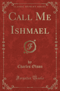 Call Me Ishmael (Classic Reprint)