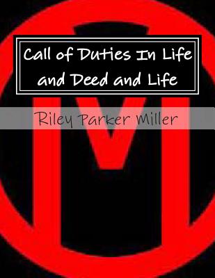 Call of Duties In Life and Deed and Life - Miller, Riley Parker