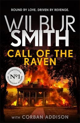 Call of the Raven: The unforgettable Sunday Times bestselling novel of love and revenge - Smith, Wilbur, and Addison, Corban