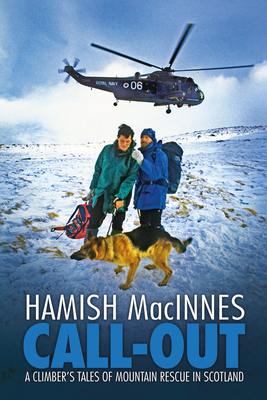Call-Out: A Climber's Tales of Mountain Rescue in Scotland - MacInnes, Hamish