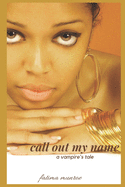 Call Out My Name - A Vampire's Tale