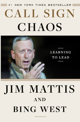 Call Sign Chaos: Learning to Lead - Mattis, Jim, and West, Bing