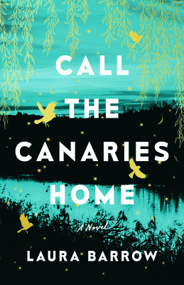 Call the Canaries Home - Barrow, Laura