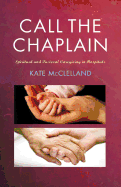 Call the Chaplain: Spiritual and Pastoral Caregiving in Hospitals