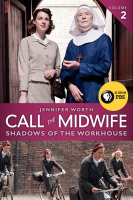 Call the Midwife: Shadows of the Workhouse - Worth, Jennifer