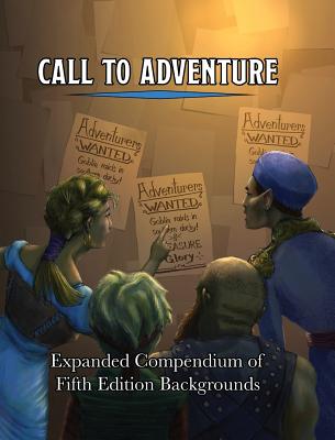 Call To Adventure: Expanded Compendium of Fifth Edition Backgrounds - 