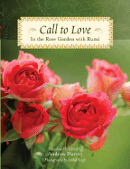Call to Love: In the Rose Garden with Rumi