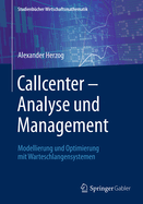 Callcenter - Analyse Und Management: Modellierung Und Optimierung Mit Warteschlangensystemen