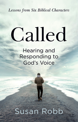 Called: Hearing and Responding to God's Voice - Robb, Susan
