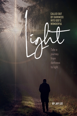 Called Out of Darkness Into God's Wonderful Light - Lee, Jay