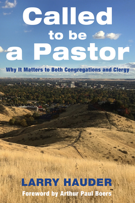 Called to Be a Pastor - Hauder, Larry, and Boers, Arthur Paul (Foreword by)