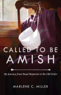 Called to Be Amish: My Journey from Head Majorette to the Old Order