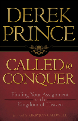 Called to Conquer: Finding Your Assignment in the Kingdom of God - Prince, Derek, Dr.