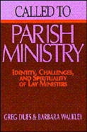 Called to Parish Ministry: Identity, Challenges, and Spirituality of Lay Ministers - Dues, Greg, and Walkley, Barbara