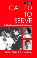 Called to Serve: A Guidebook for Altar Servers - Nevins, Albert J.