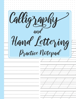 Calligraphy and Hand Lettering Practice Notepad: Modern Calligraphy Slant Angle Lined Guide, Alphabet Practice & Dot Grid Paper Practice Sheets for Beginners - Corner, Calligrapher