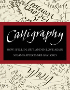 Calligraphy: How I Fell In, Out, and In Love Again