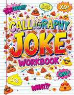 Calligraphy Joke Workbook: Fun Practice Book with Alphabet, Numbers, Silly Words and Hilarious Sentences to Trace - Handwriting and Lettering for Kids and Teens
