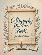 Calligraphy Practice Book: For Bible Verses - A Christian Calligraphy Workbook with Hand Lettering & Tracing Sheets Easter & Religious Gifts for Adults, Seniors, and Beginners in Bible Study