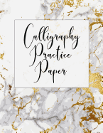 Calligraphy Practice Paper: Calligraphy Practice Book: Slanted Grid Calligraphy Paper for Beginners and Experts; Pointed Pen or Brush Pen Lettering Workbook (8.5x11 Inches, 100 Pages)
