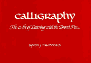 Calligraphy: The Art of Lettering with the Broad Pen